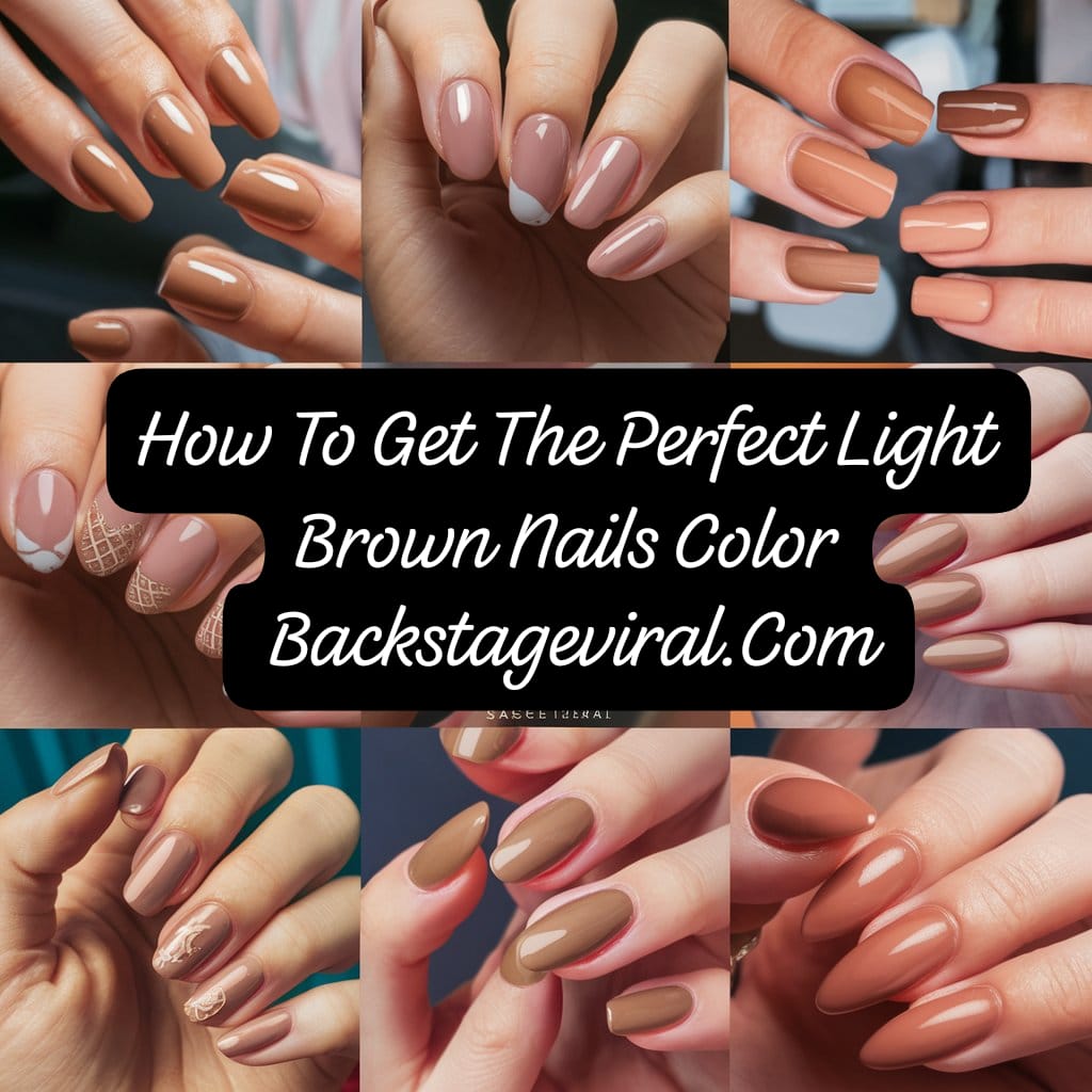 How To Get The Perfect Light Brown Nails Color Backstageviral.Com