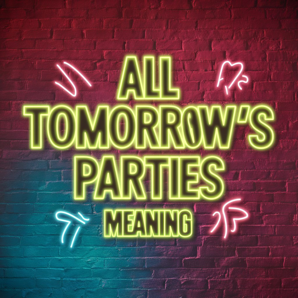 All Tomorrow's Parties Meaning
